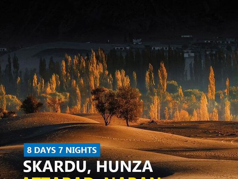 8 Days Trip to Skardu & Hunza Valley