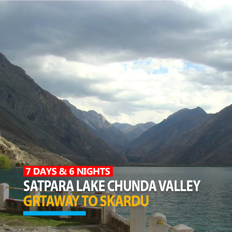 Skardu Satpara Lake & Chunda Valley