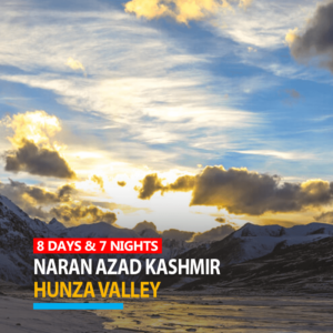 8 Days Hunza Naran Azad Kashmir Trip Package 2024