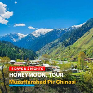 4 Days Trip to Muzaffarabad Pir Chinasi