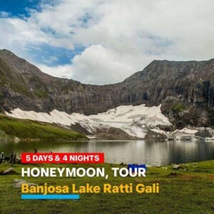 5 Days Banjosa Lake & Ratti Gali Lake