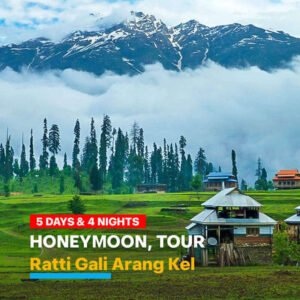 5 Days Tour to Ratti Gali Arang Kel