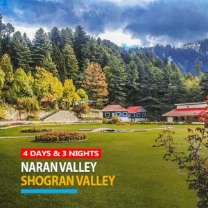 Naran Shogran 4Days 3Nights Economy Tour - MOST AFFORDABLE NARAN DEAL