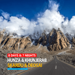 8 Days Hunza Khunjerab Skardu Deosai Tour Package 2024