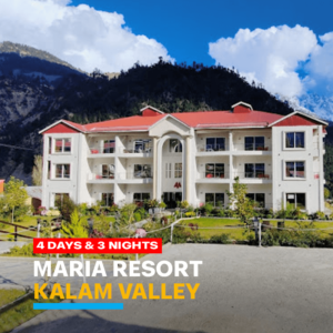 Maria Resort Kalam 4 Days 3 Nighs tour