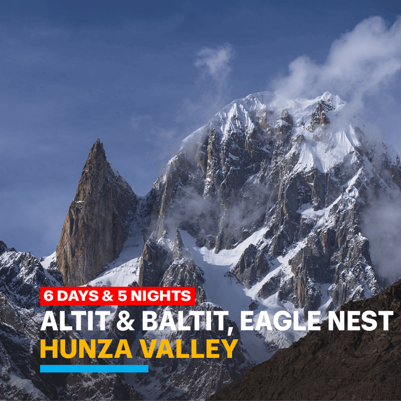 6 Days Hunza Altit Baltit Fort Eagle Nest Tour Package