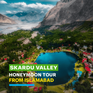 Best Skardu Tour Packages from Islamabad 2024